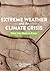 Extreme Weather and the Climate Crisis by The Climate Reality Project