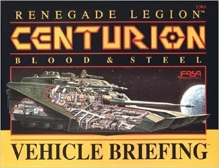 Centurion Vehicle Briefing: Blood and Steel (Renegade Legion)