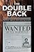 The Double Back: Wanted Fugitive, Contributing Citizen