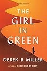 The Girl in Green by Derek B. Miller