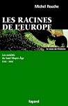 Les racines de l'Europe: Les sociétés du haut Moyen Âge (568-888) (Le cours de l'histoire) (French Edition) Les racines de l'Europe: Les sociétés du haut Moyen Âge (568-888) (Le cours de l'histoire) (French Edition)