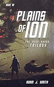 Plains of Ion: The Neon Sands Trilogy