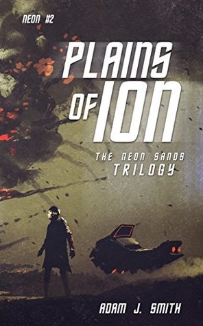 Plains of Ion: The Neon Sands Trilogy (Kindle Edition)