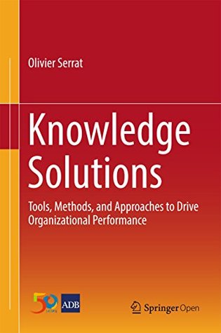 Knowledge Solutions: Tools, Methods, and Approaches to Drive Organizational Performance (Kindle Edition)