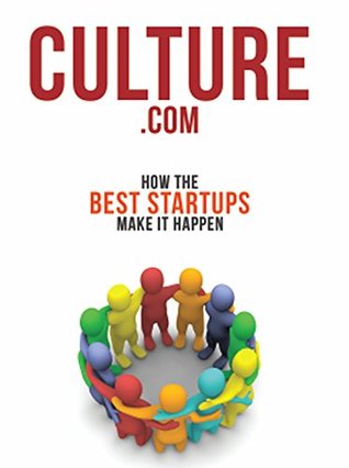 Culture.com: How the Best Startups Make it Happen (Kindle Edition)