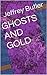 GHOSTS AND GOLD by Jeffrey Butler