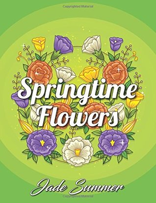 Springtime Flowers: An Adult Coloring Book with Beautiful Spring Flowers, Fun Flower Designs, and Easy Floral Patterns for Relaxation (Paperback)