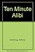 Ten Minute Alibi