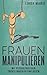 Frauen Manipulieren: Mit Ps...