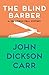 The Blind Barber (The Dr. Gideon Fell Mysteries Book 1)
