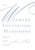 The Wedding Invitation Handbook: Wording, Design, Printing