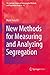 New Methods for Measuring and Analyzing Segregation (The Springer Series on Demographic Methods and Population Analysis Book 42)