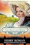 Ruth: The Rescued Bride (A West Texas Frontier Trilogy #1)