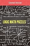 Logic Math Puzzles: Mathematical Puzzles Collection (Math Puzzles for Teens and Adults) Logic Math Puzzles: Mathematical Puzzles Collection (Math Puzzles for Teens and Adults)