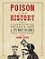 Poison: A History: An Accou...