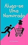 Aluga-se Uma Namorada (Portuguese Edition)