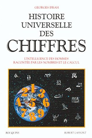 Histoire universelle des chiffres. L'Intelligence des hommes racontée par les nombres et les calculs, tome 2