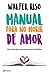 Manual para no morir de amor (Edición mexicana): Diez principios de supervivencia afectiva (Spanish Edition)
