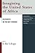 Imagining the United States of Africa: Discourses on the Way Forward
