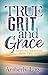 True Grit and Grace: Turning Tragedy Into Triumph
