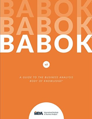 BABOK. A Guide to Business Analysis Body of Knowledge.