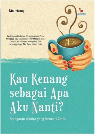 Kau Kenang Sebagai Apa Aku Nanti