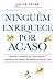 Ninguem Enriquece Por Acaso