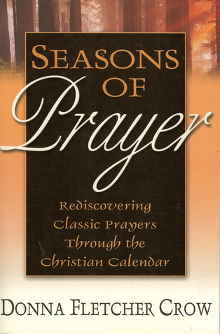 Seasons of Prayer: Rediscovering Classic Prayers through the Christian Calendar (Paperback)