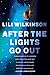 After the Lights Go Out by Lili Wilkinson