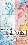 Intuitively Rational: On Leading Fearlessly and Thriving