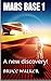 Mars Base 1: A new discovery!