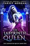 The Labyrinth Queen by Tansey Morgan