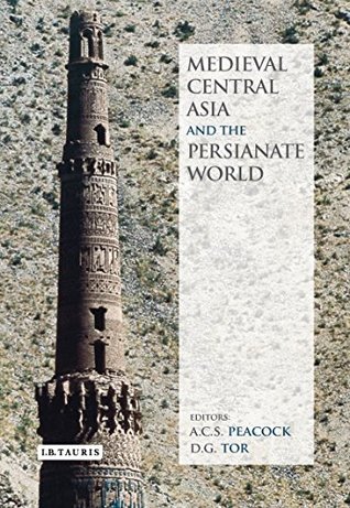 Medieval Central Asia and the Persianate World: Iranian Tradition and Islamic Civilisation (British Institute of Persian Studies)