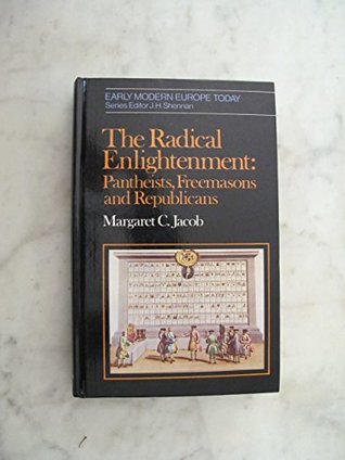 The Radical Enlightenment: Pantheists, Freemasons and Republicans (Hardcover)