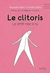 Le clitoris : La vérité mise à nu Le clitoris : La vérité mise à nu