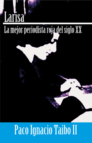 Larisa: la mejor periodista roja del siglo XX