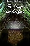 The Stump and the Spire by Joseph R. Lallo