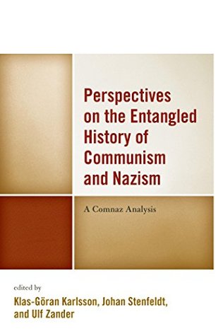 Perspectives on the Entangled History of Communism and Nazism: A Comnaz Analysis (Kindle Edition)