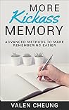More Kickass Memory: Advanced Methods to Make Remembering Easier (Kickass Grades Book 4)