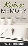 Kickass Memory: Sharpening Your Powers of Recall (Kickass Grades Book 3)