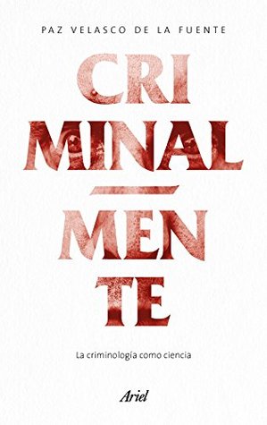 Portada de Criminal-mente: La criminología como ciencia, de Paz Velasco de la Fuente