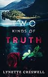 Two Kinds Of Truth by Lynette Creswell