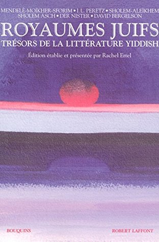 Royaumes juifs: Trésors de la littérature yiddish, Tome 1