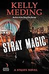 Stray Magic by Kelly Meding