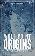 Wolf Point Origins: A prequel collection