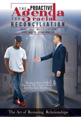 The Proactive Agenda for Racial Reconciliation: The Art of Restoring Relationships