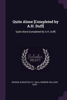 Quite Alone [Completed by A.H. Duff]: Quite Alone [completed By A.H. Duff]