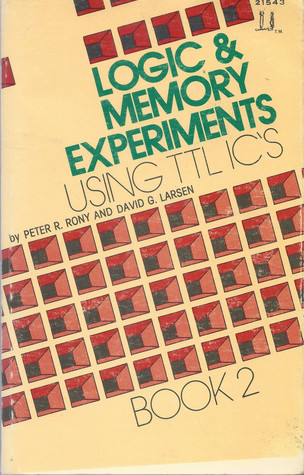 Logic & Memory Experiments Using TTL Integrated Circuits: Book 2