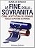 La fine della sovranità. La dittatura del denaro che toglie il potere ai popoli