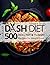 Dash Diet Cookbook: 500 Hea...